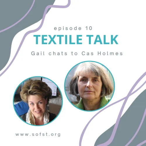 Cas Holmes joins us on our latest episode of Textile Talk at the School of Stitched Textiles