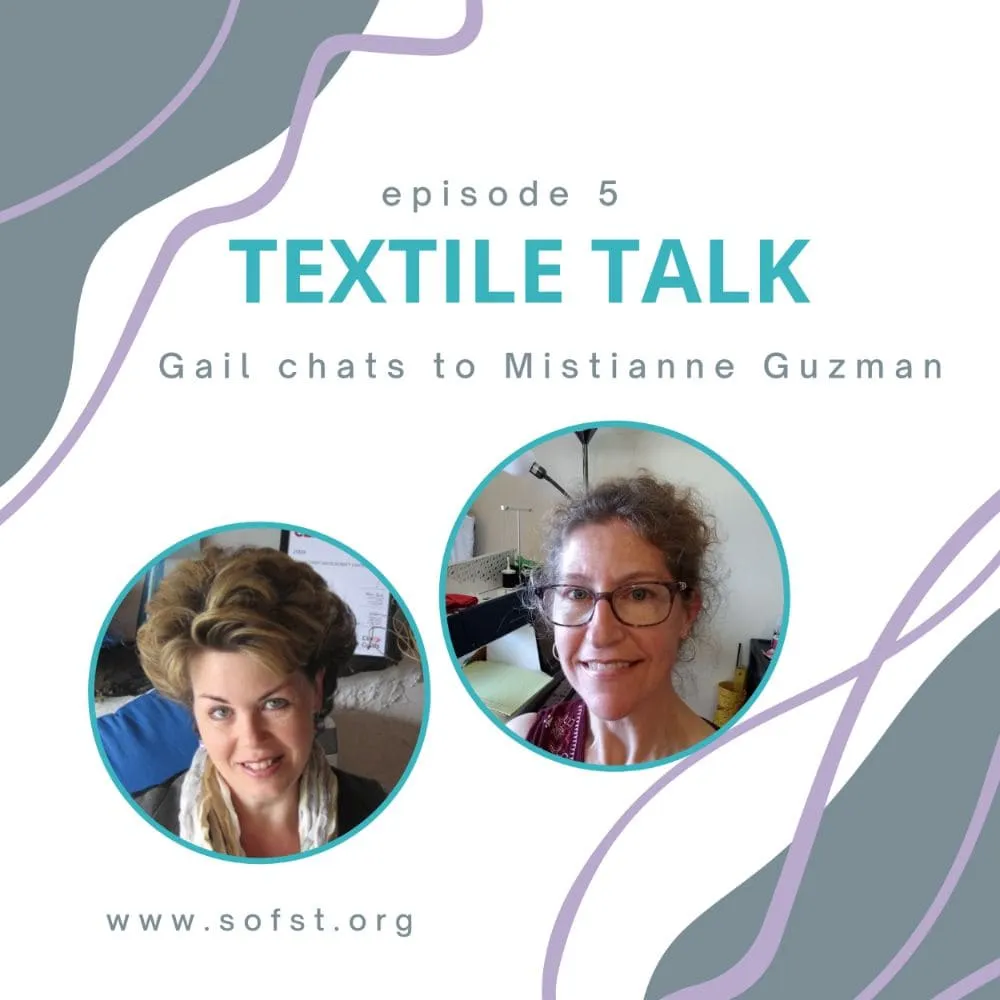Episode 5 of Textile Talk, Gail chats to Mistianne Guzman